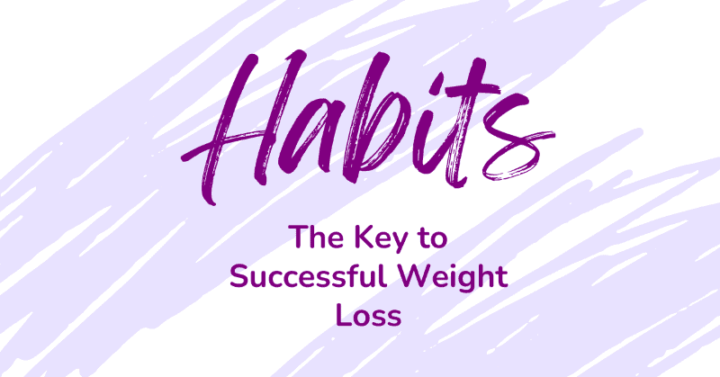 Why Habits Hold the Key to Successful Weight Loss