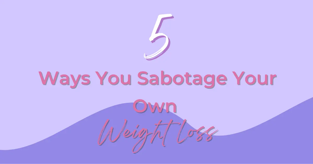 Overcoming Self-Sabotage: Tips for Successful Weight Loss After 50