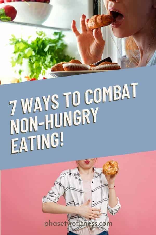 7 Ways To Combat Non-Hungry Eating
