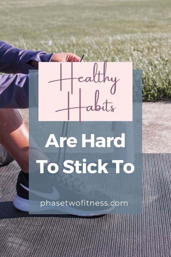 Healthy Habits Are Hard To Stick To!