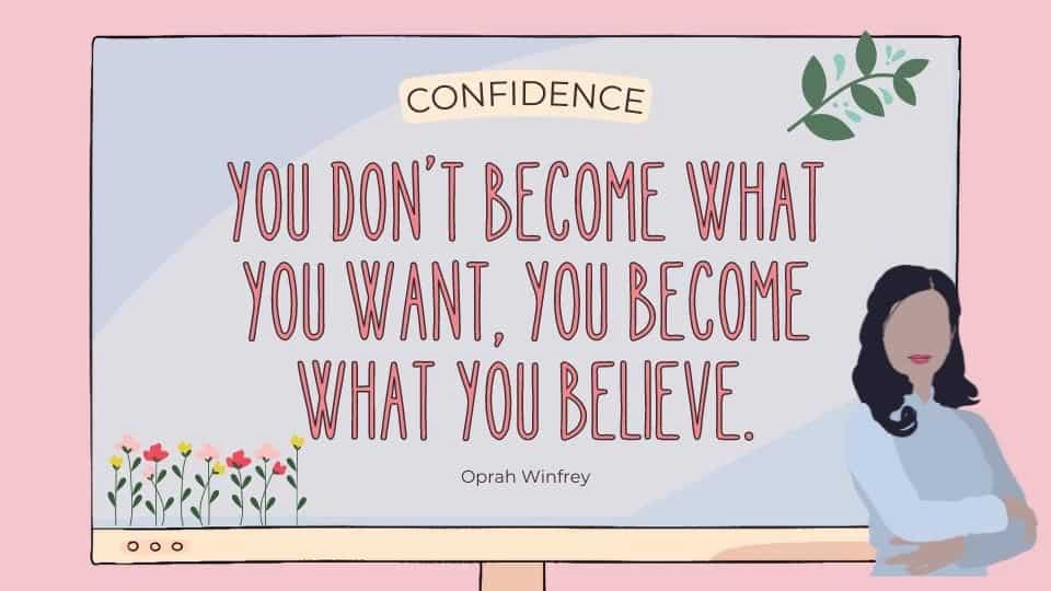 you need to believe you can be a confident woman