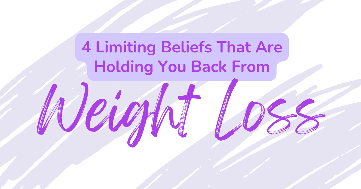 4 Limiting Beliefs That Are Wrecking Your Weight Loss